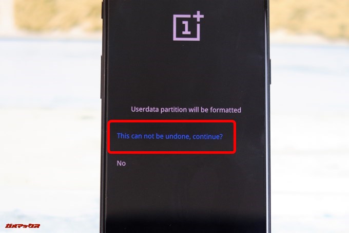 ThiS can not undone,continue?を選択します。
