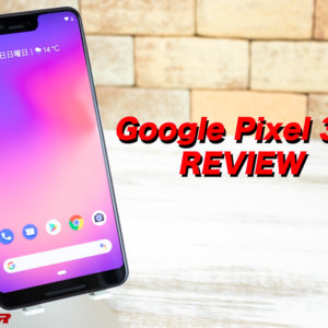Pixel 3 XLの実機レビュー。Pixel 3の違い、スペック、特徴、価格まとめ！