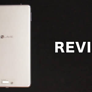 NEC LAVIE Tab E（TE507/KAS）のレビュー！貴重な7インチタブレットだがオススメしかねるモデル